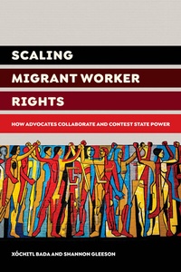 Enlarge image Cover: Scaling Migrant Worker Rights - University of California Press