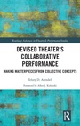 Cover: Devised Theater's Collaborative Performance - Routledge