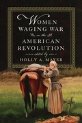 Cover: Women Waging War in the American Revolution - University of Virginia Press