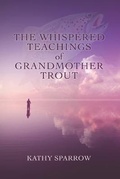 Cover: The Whispered Teachings of Grandmother Trout - Writable Life
