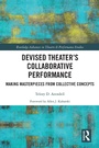Cover: Devised Theater's Collaborative Performance - Routledge