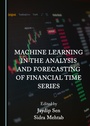 Cover: Machine Learning in the Analysis and Forecasting of Financial Time Series - Cambridge Scholars Publishing