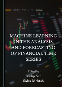 Enlarge image Cover: Machine Learning in the Analysis and Forecasting of Financial Time Series - Cambridge Scholars Publishing