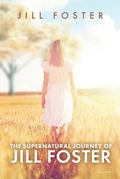 Cover: The Supernatural Journey of Jill Foster - Trilogy Christian Publishing