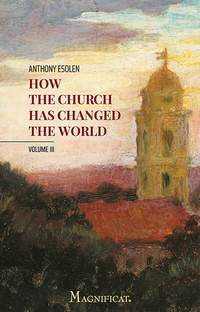 Abbildung von: How the Church Has Changed the World, Vol. III - Magnificat