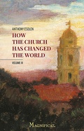 Cover: How the Church Has Changed the World, Vol. III - Magnificat