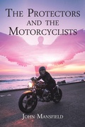 Cover: The Protectors and the Motorcyclists - Christian Faith Publishing, Inc.