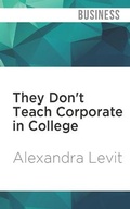 Cover: They Don't Teach Corporate in College - Audible Studios on Brilliance