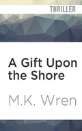 Cover: A Gift Upon the Shore - Audible Studios on Brilliance