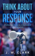 Cover: Think About Your Response - ARK Media, LLC