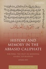 Cover: History and Memory in the Abbasid Caliphate - I.B. Tauris
