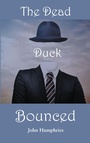 Cover: The Dead Duck Bounced - Grosvenor House Publishing Ltd