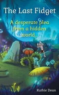 Cover: The Last Fidget - Grosvenor House Publishing Ltd