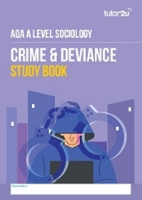 Abbildung von: AQA A-Level Sociology Crime & Deviance: Revision Guide - Tutor2u Limited