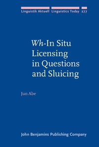 Enlarge image Cover: Wh-In Situ Licensing in Questions and Sluicing - John Benjamins Publishing Company