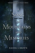 Cover: A Song of Mountains and Memories (The Splintered Blade Trilogy, #1) - Rachel L Brown