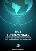 Cover: IPv6 Fundamentals: Learn the Basics of How IPv6 Works, IPv6 Addresses and IPv6 Subnetting (Computer Networking, #2) - Ramon Nastase