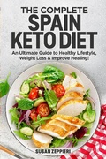 Bild: The Complete Spain keto Diet: An Ultimate Guide to Healthy Lifestyle, Weight Loss & Improve Healing! - Susan Zeppieri