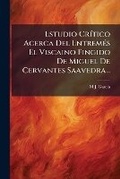 Cover: Estudio Critico Acerca Del Entremes El Viscaino Fingido De Miguel De Cervantes Saavedra... - Nabu Press