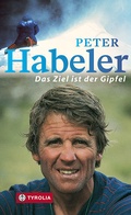 Cover: Das Ziel ist der Gipfel - Tyrolia