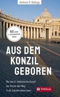 Abbildung von: Aus dem Konzil geboren Aus dem Konzil geboren - Tyrolia
