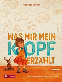 Abbildung von: Was mir mein Kopf erzählt - Tyrolia