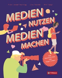 Abbildung von: Medien nutzen - Medien machen - Tyrolia