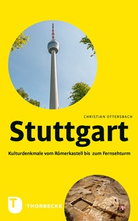 Abbildung von: Stuttgart - Kulturdenkmale vom Römerkastell bis zum Fernsehturm - Jan Thorbecke Verlag