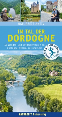 Abbildung von: Naturzeit aktiv: Im Tal der Dordogne - Naturzeit Reiseverlag