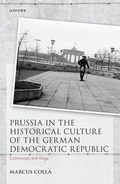 Cover: Prussia in the Historical Culture of the German Democratic Republic - Oxford University Press