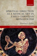Cover: Spiritual Direction as a Medical Art in Early Christian Monasticism - Oxford University Press