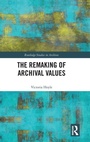 Cover: The Remaking of Archival Values - Routledge