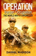 Cover: Operation Iranian Occupation (The World War III Chronicles, #1) - The World War III Chronicles