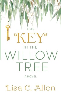 Enlarge image Cover: The Key in the Willow Tree - Lisa Allen