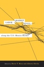 Cover: Labor Market Issues along the U.S.-Mexico Border - University of Arizona Press