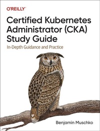 Abbildung von: Certified Kubernetes Administrator (CKA) Study Guide - O'Reilly