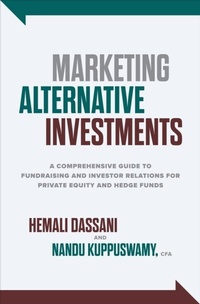 Abbildung von: Marketing Alternative Investments: A Comprehensive Guide to Fundraising and Investor Relations for Private Equity and Hedge Funds - McGraw Hill LLC