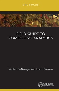 Abbildung von: Field Guide to Compelling Analytics - Chapman & Hall/CRC