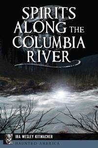 Bild vergrößern Bild: Spirits Along the Columbia River - History Press