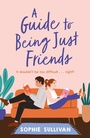 Cover: A Guide to Being Just Friends - Headline Eternal
