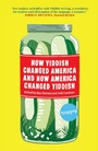 Cover: How Yiddish Changed America and How America Changed Yiddish - Restless Books
