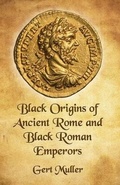 Cover: Black Origins Of Ancient Rome And Black Roman Emperors - Lushena Books
