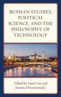 Enlarge image Cover: Russian Studies, Political Science, and the Philosophy of Technology - Lexington Books