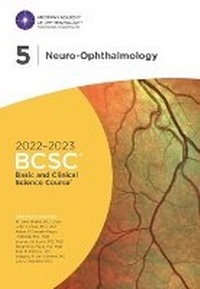 Enlarge image Cover: 2022-2023 Basic and Clinical Science Course (TM), Section 05: Neuro-Ophthalmology - American Academy of Ophthalmology