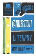 Cover: Connecticut Literary Anthology 2021 - Ccsu English Department