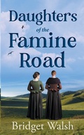 Cover: Daughters of the Famine Road - Bridget Walsh