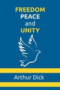 Cover: Freedom, Peace, and Unity - Arthur Dick