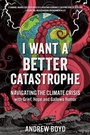 Cover: I Want a Better Catastrophe - New Society Publishers