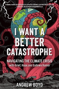Enlarge image Cover: I Want a Better Catastrophe - New Society Publishers