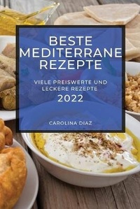 Abbildung von: Beste Mediterrane Rezepte 2022 - CAROLINA DIAZ
